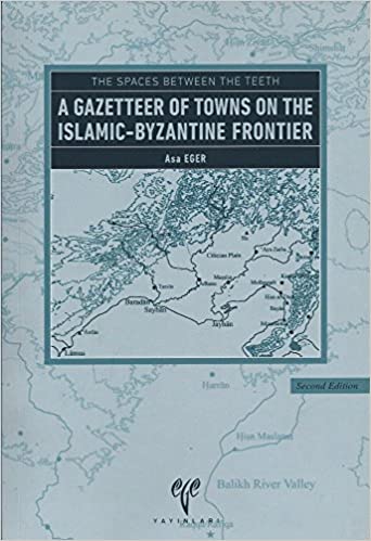 Book cover: The Spaces Between the Teeth: A Gazetteer of Towns on the Islamic-Byzantine Frontier