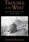 rouble in the West: Egypt and the Persian Empire 525-332 BC